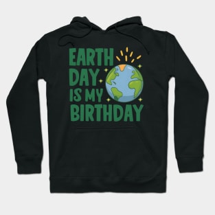 Happy Earth Day Is My Birthday Good For Lover Earth Day 2024 Hoodie